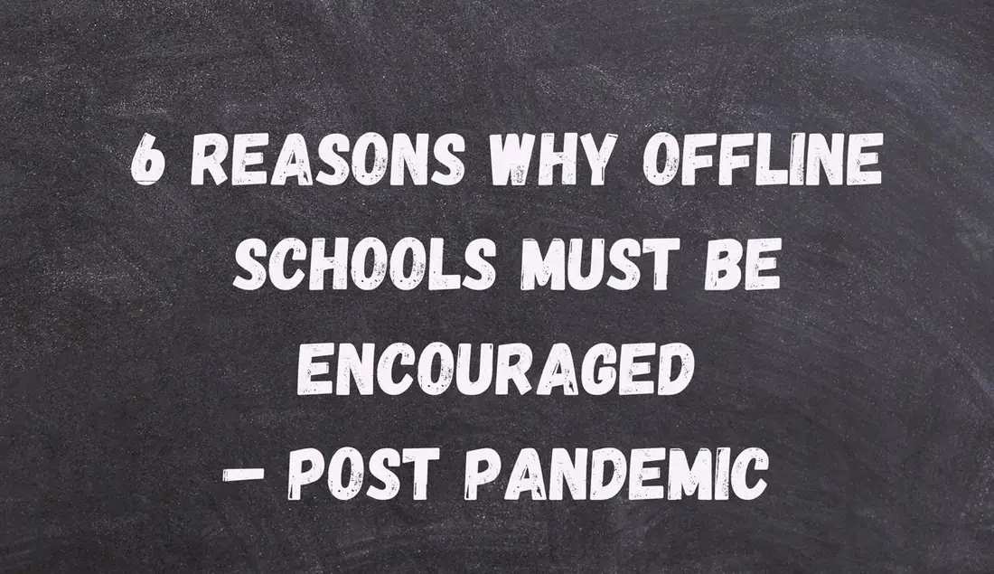 6 Reasons Why Offline Schools Must be Encouraged – Post Pandemic