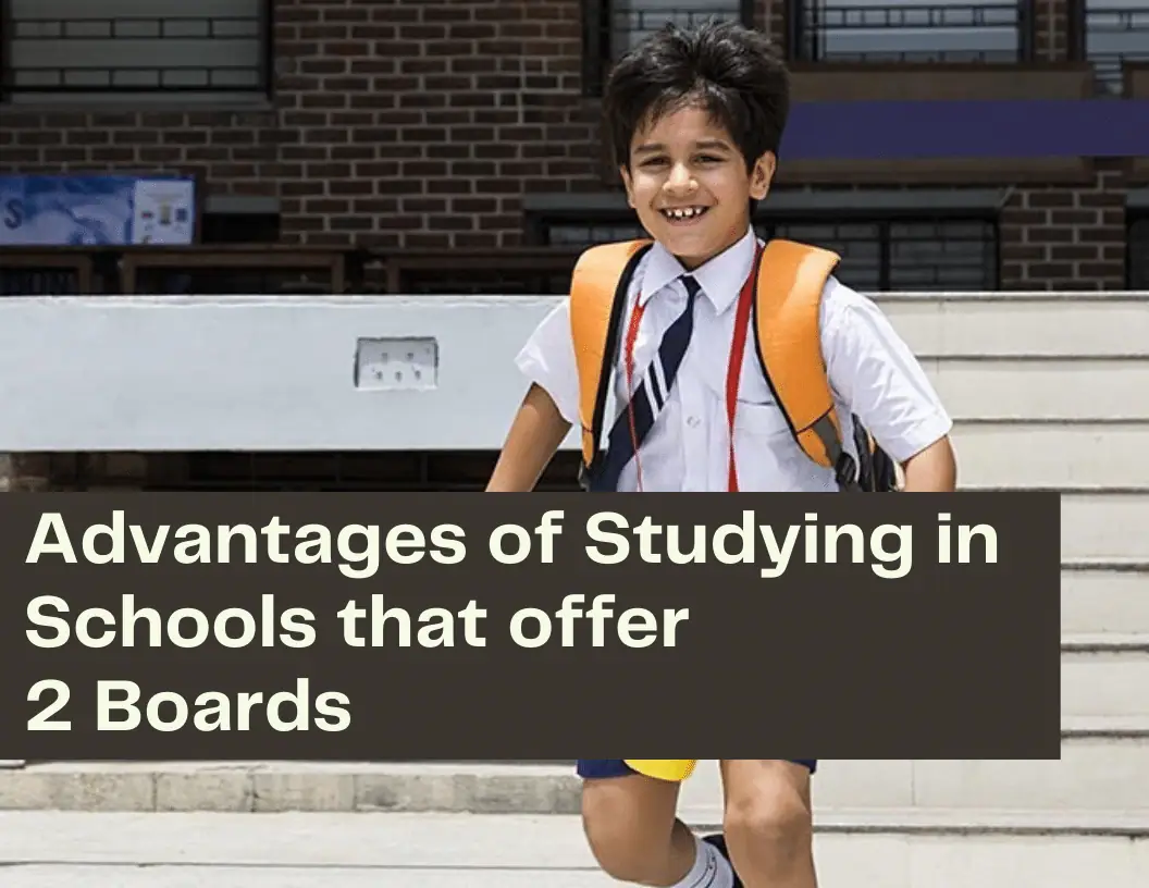 Advantages of Studying in Schools that offer Offer 2 Boards