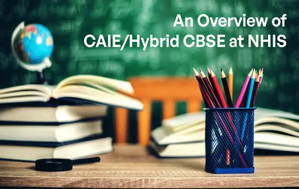 CAIE and Hybrid CBSE syllabus offered at NHIS